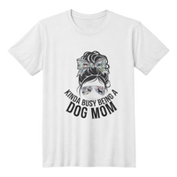 Load image into Gallery viewer, Kinda Busy Dog Mom T-shirt