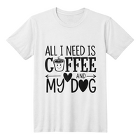 Load image into Gallery viewer, All I Need is Coffee and my Dog T-shirt