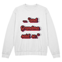 Load image into Gallery viewer, ... "and Grandma said so."