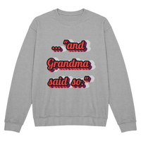 Load image into Gallery viewer, ... "and Grandma said so."