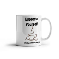 Load image into Gallery viewer, Espresso Yourself (but not too much) Mug