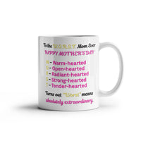 Load image into Gallery viewer, To the W.O.R.S.T. Mom Ever Mug for Mother's Day