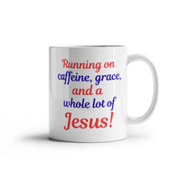 Load image into Gallery viewer, Running on caffeine...Jesus! Mug