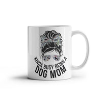 Load image into Gallery viewer, Kinda Busy Being a Dog Mom