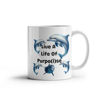 Load image into Gallery viewer, Live A Life of Purpo(i)se Dolphin Design Mug