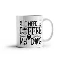 Load image into Gallery viewer, All I Need is Coffee and my Dog Mug