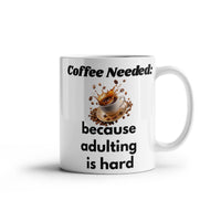 Load image into Gallery viewer, Coffee Needed: because adulting is hard Mug