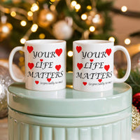 Load image into Gallery viewer, Your Life Matters-Especially to Me-Valentine's Day Mug
