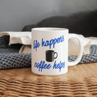 Load image into Gallery viewer, Life Happens, Coffee Helps