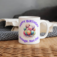 Load image into Gallery viewer, Happy Birthday Mug -  Vintage. Not Old