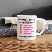 Load image into Gallery viewer, Happy Mother's Day to the W.O.R.S.T. Mom Ever Mug