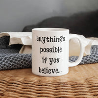 Load image into Gallery viewer, Anything's possible if you believe... Mug