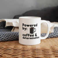 Load image into Gallery viewer, Powered by Coffee and Determination Mug