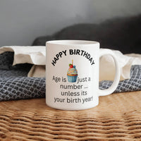 Load image into Gallery viewer, Happy Birthday Mug "Age is just a number ... unless it's your birth year!"