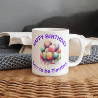 Load image into Gallery viewer, Happy Birthday Mug - Born to be Timeless