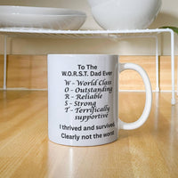 Load image into Gallery viewer, Happy Father's Day to the W.O.R.S.T.  Dad Ever Mug