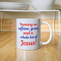 Load image into Gallery viewer, Running on caffeine...Jesus! Mug