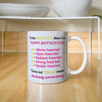 Load image into Gallery viewer, To the W.O.R.S.T. Mom Ever Mug for Mother's Day