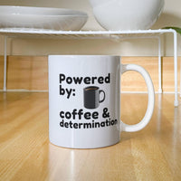 Load image into Gallery viewer, Powered by Coffee and Determination Mug