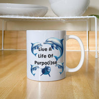 Load image into Gallery viewer, Live A Life of Purpo(i)se Dolphin Design Mug