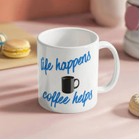 Load image into Gallery viewer, Life Happens, Coffee Helps