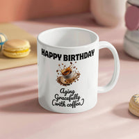 Load image into Gallery viewer, Happy Birthday - Aging Gracefully (with coffee)