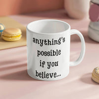 Load image into Gallery viewer, Anything's possible if you believe... Mug
