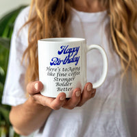 Load image into Gallery viewer, Happy Birthday Mug -- Here's to aging like fine coffee: stronger, bolder, better