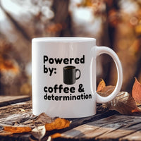 Load image into Gallery viewer, Powered by Coffee and Determination Mug