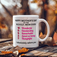 Load image into Gallery viewer, Happy Mother's Day to the W.O.R.S.T. Mom Ever Mug