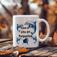 Load image into Gallery viewer, Live A Life of Purpo(i)se Dolphin Design Mug