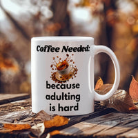 Load image into Gallery viewer, Coffee Needed: because adulting is hard Mug