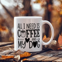 Load image into Gallery viewer, All I Need is Coffee and my Dog Mug