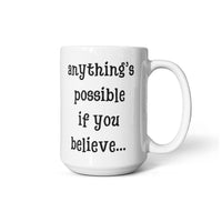 Load image into Gallery viewer, Anything's possible if you believe... Mug