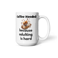 Load image into Gallery viewer, Coffee Needed: because adulting is hard Mug