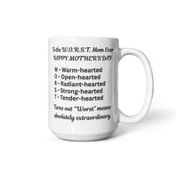 Load image into Gallery viewer, W.O.R.S.T. Mom Ever Mug for that Extraordiary Mom