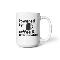 Load image into Gallery viewer, Powered by Coffee and Determination Mug