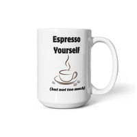 Load image into Gallery viewer, Espresso Yourself (but not too much) Mug