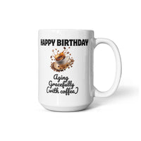 Load image into Gallery viewer, Happy Birthday - Aging Gracefully (with coffee)
