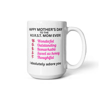 Load image into Gallery viewer, Happy Mother's Day to the W.O.R.S.T. Mom Ever Mug