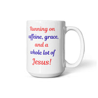 Load image into Gallery viewer, Running on caffeine...Jesus! Mug