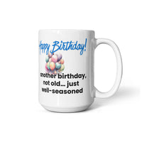 Load image into Gallery viewer, Happy Birthday Mug - Another birthday, not old just... well-seasoned