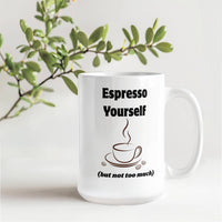 Load image into Gallery viewer, Espresso Yourself (but not too much) Mug