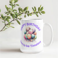Load image into Gallery viewer, Happy Birthday Mug - Born to be Timeless