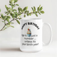 Load image into Gallery viewer, Happy Birthday Mug "Age is just a number ... unless it's your birth year!"