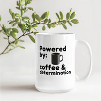 Load image into Gallery viewer, Powered by Coffee and Determination Mug