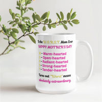 Load image into Gallery viewer, To the W.O.R.S.T. Mom Ever Mug for Mother's Day