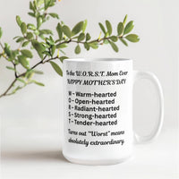 Load image into Gallery viewer, W.O.R.S.T. Mom Ever Mug for that Extraordiary Mom