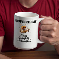 Load image into Gallery viewer, Happy Birthday - Aging Gracefully (with coffee)