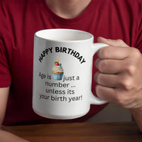 Load image into Gallery viewer, Happy Birthday Mug "Age is just a number ... unless it's your birth year!"